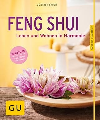 Feng Shui: Leben und Wohnen in Harmonie